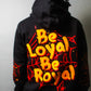 Be Loyal Be Royal Hoodies